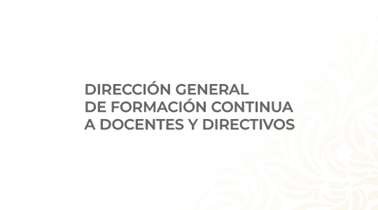 Dirección General de Formación Continua a Docentes y Directivos 