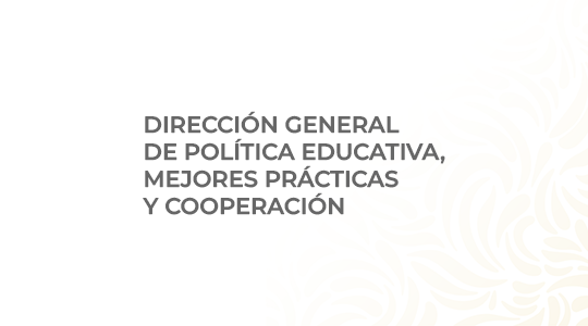 Dirección General de Política Educativa, Mejores Prácticas y Cooperación  